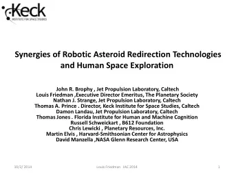 Synergies of Robotic Asteroid Redirection Technologies and Human Space Exploration  John R. Brophy