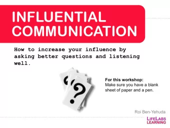 INFLUENTIAL  COMMUNICATION  How to increase your influence by  asking better questions and