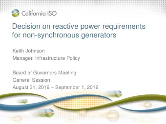 Decision on reactive power requirements  for non-synchronous generators  Keith Johnson  Manager,