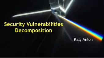 Security Vulnerabilities  Decomposition  Katy Anton  OWASP Top 10  @KatyAnton  When the report is