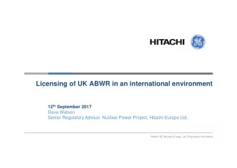 Licensing of UK ABWR in an international environment 12 th September 2017  Dave Watson  Senior