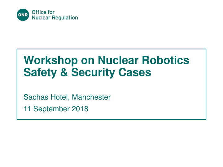 workshop on nuclear robotics safety security cases