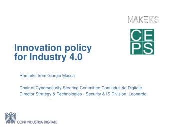 Innovation policy  for Industry 4.0  Remarks from Giorgio Mosca  Chair of Cybersecurity Steering
