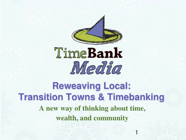 reweaving local transition towns timebanking