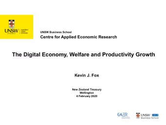 The Digital Economy, Welfare and Productivity Growth  Kevin J. Fox  New Zealand Treasury
