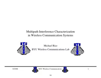 Multipath Interference Characterization  in Wireless Communication Systems  Michael Rice  BYU
