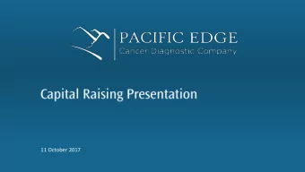 11 October 2017  DISCLAIMER  Important Notice This presentation has been prepared by Pacific Edge