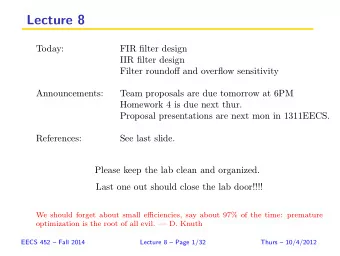 Lecture 8  Today:  FIR filter design  IIR filter design  Filter roundoff and overflow sensitivity