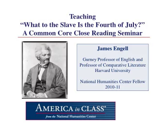 Teaching  What to the Slave Is the Fourth of July? A Common Core Close Reading Seminar  James