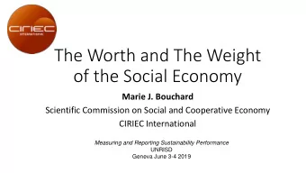 The Worth and The Weight  of the Social Economy  Marie J. Bouchard  Scientific Commission on Social
