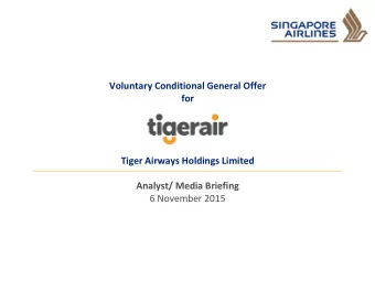 Voluntary Conditional General Offer  for  Tiger Airways Holdings Limited  Analyst/ Media Briefing