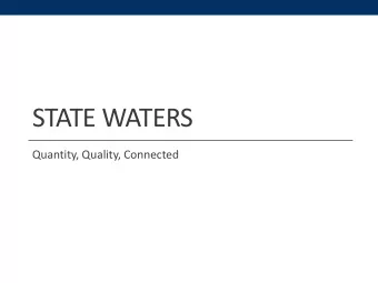 STATE WATERS  Quantity, Quality, Connected  Quantity  How much?  When?  Where?  Who has