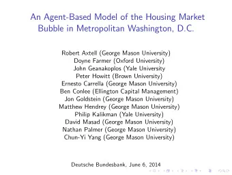 An Agent-Based Model of the Housing Market  Bubble in Metropolitan Washington, D.C.  Robert Axtell