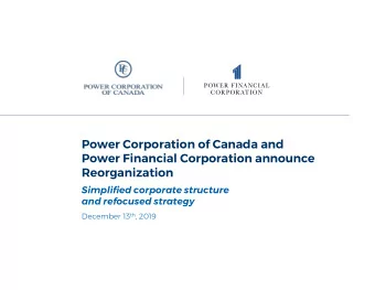 Power Corporation of Canada and  Power Financial Corporation announce  Reorganization  Simplified