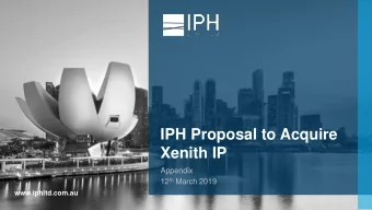 Xenith IP  Appendix 12 th March 2019  www.iphltd.com.au  1  Disclaimer  This document has been