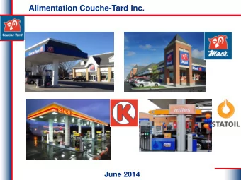 Alimentation Couche-Tard Inc.  June 2014  Forward-Looking Information and Cautionary Language  This