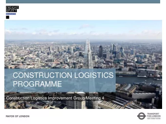 CONSTRUCTION LOGISTICS  PROGRAMME  Construction Logistics Improvement Group Meeting 4  Ref  Item