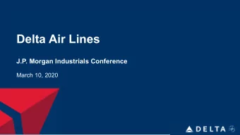 Delta Air Lines  J.P. Morgan Industrials Conference  March 10, 2020  Safe Harbor  Statements in