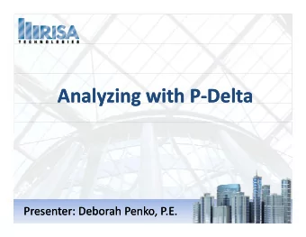 Analyzing with P Analyzing with P  Delta  y  y  g  g  Delta  Presenter: Presenter: Deborah