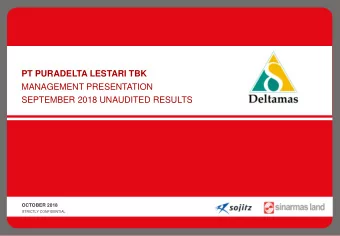 PT PURADELTA LESTARI TBK  MANAGEMENT PRESENTATION  SEPTEMBER 2018 UNAUDITED RESULTS  OCTOBER 2018