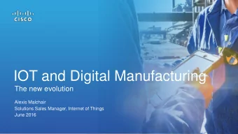 IOT and Digital Manufacturing  The new evolution  Alexis Malchair  Solutions Sales Manager,