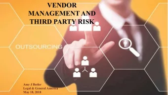 VENDOR  MANAGEMENT AND  THIRD PARTY RISK  Amy J Butler  Legal &amp; General America  May 18, 2018