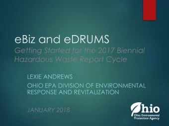 eBiz and eDRUMS  Getting Started for the 2017 Biennial  Hazardous Waste Report Cycle  LEXIE ANDREWS