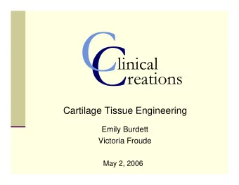 Cartilage Tissue Engineering  Emily Burdett