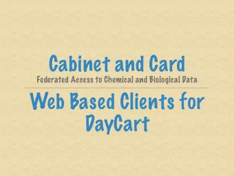 Cabinet and Card  Federated Access to Chemical and Biological Data  Web Based Clients for  DayCart