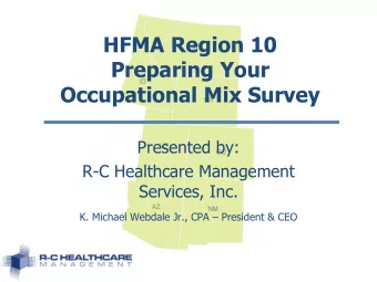 HFMA Region 10  Preparing Your  Occupational Mix Survey  Presented by:  R-C Healthcare Management