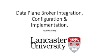Data Plane Broker Integration,  Configuration &amp;  Implementation.  Paul McCherry  Data Plane