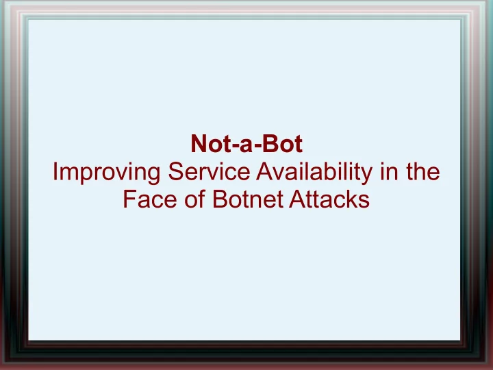 not a bot improving service availability in the face of