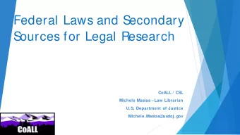 Federal Laws and S  econdary  S  ources for Legal Research  CoALL / CSL  Michele Masias  Law