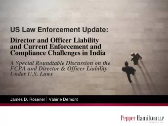 US Law Enforcement Update:  Director and Officer Liability  and Current Enforcement and  Compliance