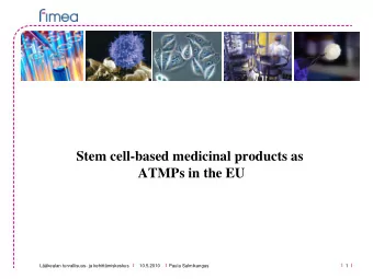 Stem cell-based medicinal products as  ATMPs in the EU  Lkealan turvallisuus- ja