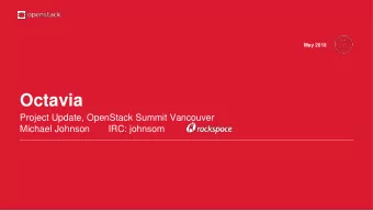 Octavia  Project Update, OpenStack Summit Vancouver  Michael Johnson  IRC: johnsom  What is