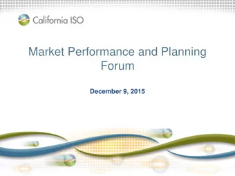 Market Performance and Planning  Forum  December 9, 2015  Objective:  Enable dialogue on