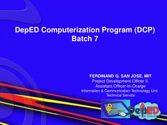 Batch 7  FERDINAND Q. SAN JOSE, MIT  Project Development Officer II,  Assistant Officer-In-Charge