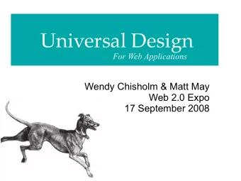 Universal Design  For Web Applications  Wendy Chisholm &amp; Matt May  Web 2.0 Expo  17 September