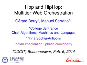 Hop and HipHop: Multitier Web Orchestration  Grard Berry*, Manuel Serrano**  *Collge de France
