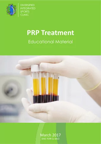 PRP Treatment  Educational Material  March 2017  DISC FOR CL 64/2  What is PRP ?  Platelet-Rich