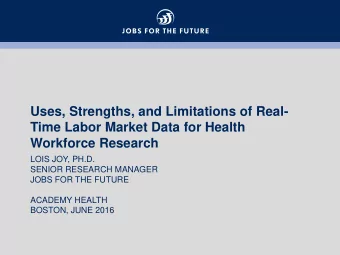 Uses, Strengths, and Limitations of Real-  Time Labor Market Data for Health  Workforce Research