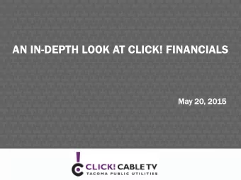 AN IN-DEPTH LOOK AT CLICK! FINANCIALS  Ma  May 20, 20  20, 2015  15  AGENDA  Bac  ackground an