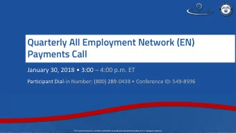 Quarterly All Employment Network (EN)  Payments Call January 30, 2018  3:00  4:00 p.m. ET