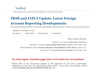 FBAR and FATCA Update: Latest Foreign Account Reporting Developments Account Reporting Developments