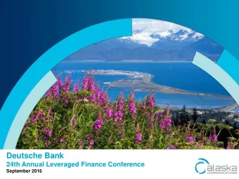 Deutsche Bank  24th Annual Leveraged Finance Conference  September 2016  alaskacommunications.com