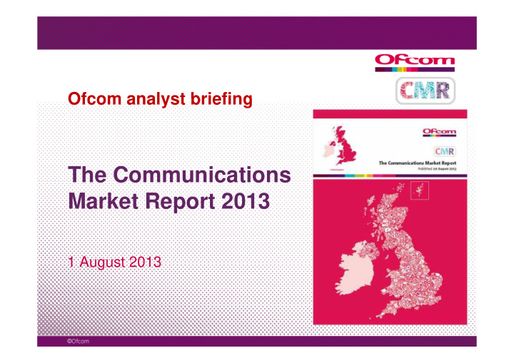 the communications the communications market report 2013