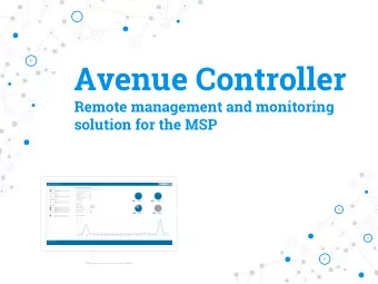 Avenue Controller  Remote management and monitoring  solution for the MSP  1.  Challenges for the