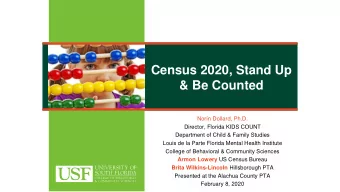 Census 2020, Stand Up  &amp; Be Counted  Norn Dollard, Ph.D.  Director, Florida KIDS COUNT