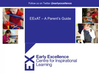 EExAT  A Parents Guide  What is EExAT?  How we get to know your children.    Talking to